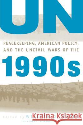 Un Peacekeeping, American Policy and the Uncivil Wars of the 1990s Durch, William J. 9780312160753