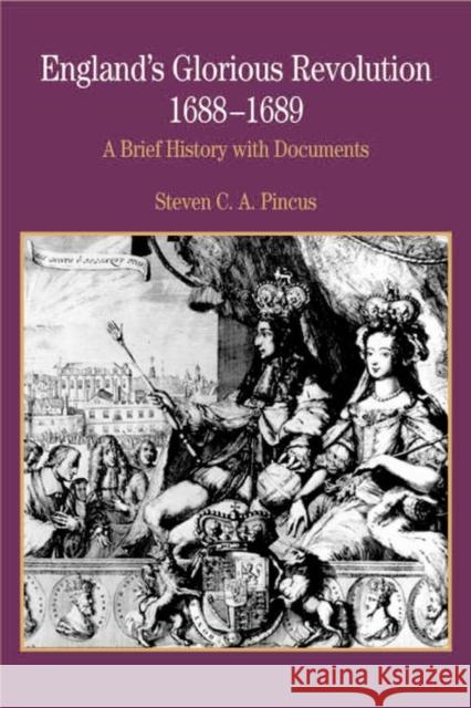 England's Glorious Revolution 1688-1689: A Brief History with Documents Pincus, Steven C. a. 9780312167141 0