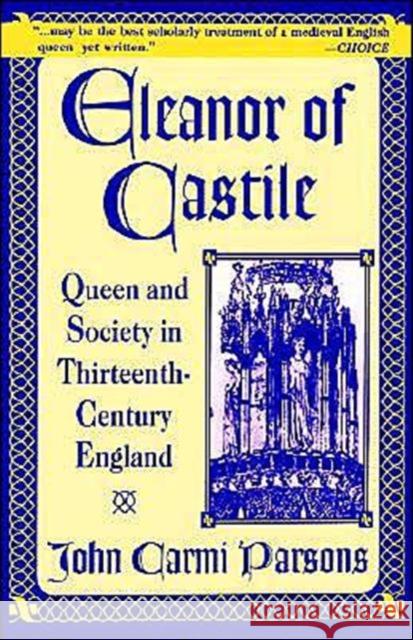 Eleanor of Castile: Queen and Society in Thirteenth-Century France Parsons, John Carmi 9780312172978