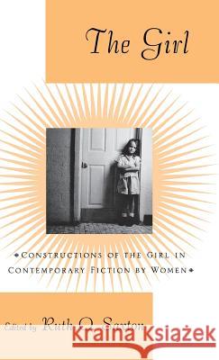 The Girl: Constructions of the Girl in Contemporary Fiction by Women Saxton, Ruth O. 9780312173531 Palgrave MacMillan