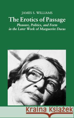 The Erotics of Passage: Pleasure, Politics, and Form in the Later Works of Marguerite Duras Na, Na 9780312174385 Palgrave MacMillan