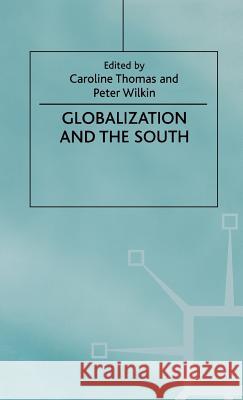 Globalization and the South Caroline Thomas Peter Wilkin 9780312175641