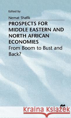 Prospects for Middle Eastern and North African Economies Nemat Shafik Heba Handoussa 9780312176334 St. Martin's Press