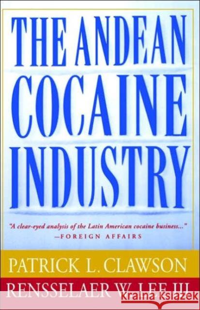 The Andean Cocaine Industry Patrick L. Clawson Rensselaer W. Lee Rensselaer Lee 9780312176914 Palgrave MacMillan