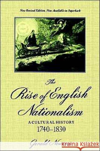 The Rise of English Nationalism: A Cultural History, 1740-1830 Newman, Gerald 9780312176990 Palgrave MacMillan