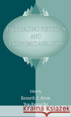 Increasing Returns and Economic Analysis Kenneth J. Arrow Yew-Kwang Ng Xiaokai Yang 9780312177201