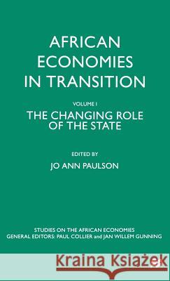 African Economies in Transition: Volume 1: The Changing Role of the State Paulson, J. 9780312177515 Palgrave MacMillan