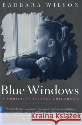 Blue Windows: A Christian Science Childhood Barbara Wilson 9780312180546 St. Martin's Press