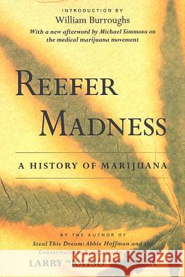 Reefer Madness: A History of Marijuana Larry Ratso Sloman 9780312195236