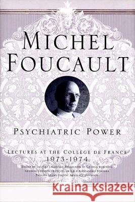 Psychiatric Power Foucault, Michel 9780312203313 Picador USA