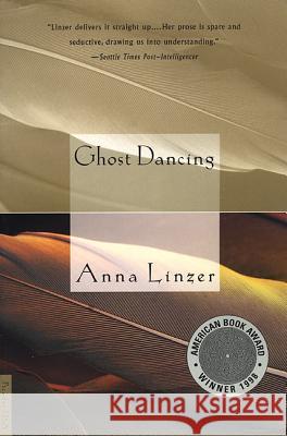 Ghost Dancing: Short Fiction Linzer, Anna 9780312204105 Picador USA