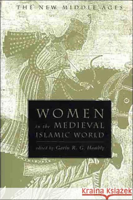 Women in the Medieval Islamic World: Power, Patronage, and Piety Na, Na 9780312210571 Palgrave MacMillan