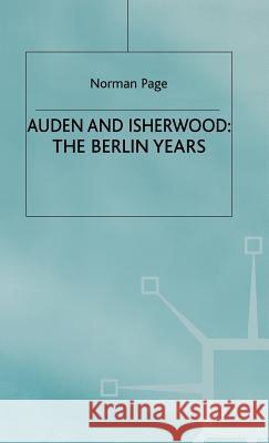 Auden and Isherwood: The Berlin Years Page, Norman 9780312211738 Palgrave MacMillan