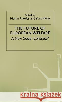 The Future of European Welfare: A New Social Contract? Rhodes, Martin 9780312211950 Palgrave MacMillan