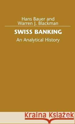 Swiss Banking: An Analytical History Bauer, Hans 9780312212834