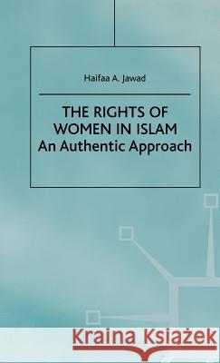 The Rights of Women in Islam: An Authentic Approach Jawad, H. 9780312213510 Palgrave MacMillan
