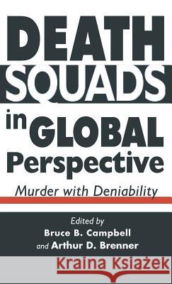 Death Squads in Global Perspective: Murder with Deniability Campbell, B. 9780312213657 St. Martin's Press