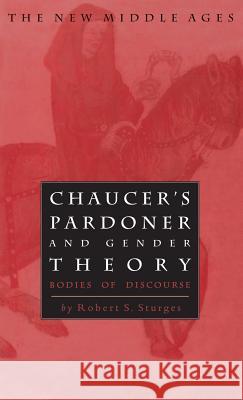 Chaucer's Pardoner and Gender Theory: Bodies of Discourse Na, Na 9780312213664 Palgrave MacMillan