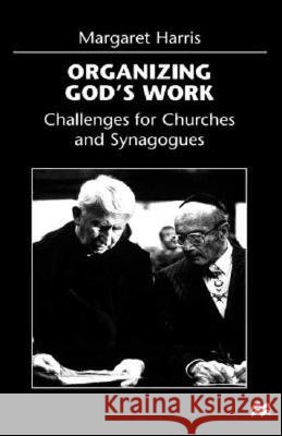 Organizing God's Work: Challenges for Churches and Synagogues Harris, M. 9780312215019 Palgrave MacMillan