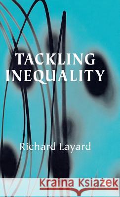 Tackling Inequality Richard Layard Richard Layard P. R. G. Layard 9780312215767