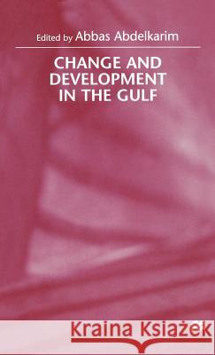 Change and Development in the Gulf Abbas Abdelkarim 9780312216580 Palgrave MacMillan