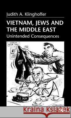 Vietnam, Jews and the Middle East: Unintended Consequences Klinghoffer, Judith A. 9780312218416 Palgrave MacMillan
