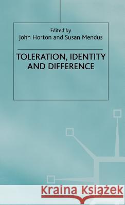 Toleration, Identity and Difference John Horton Horton                                   John Horton 9780312218522 Palgrave MacMillan