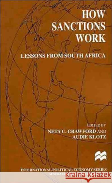 How Sanctions Work: Lessons from South Africa Crawford, N. 9780312218560 St. Martin's Press