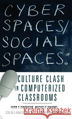 Cyber Spaces/Social Spaces: Culture Clash in Computerized Classrooms Goodson, I. 9780312218942 Palgrave MacMillan