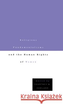 Religious Fundamentalisms and the Human Rights of Women Courtney W. Howland Thomas Buergenthal 9780312218973