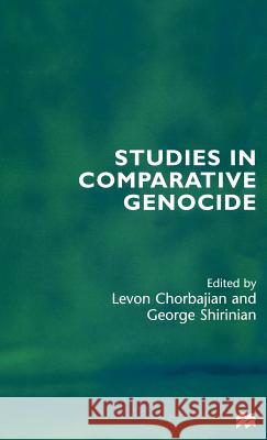 Studies in Comparative Genocide Levon Chorbajian George Shirinian 9780312219338 Palgrave MacMillan