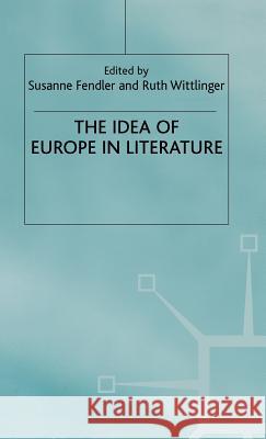 The Idea of Europe in Literature Fender                                   Ruth Wittlinger Susanne Fendler 9780312219857