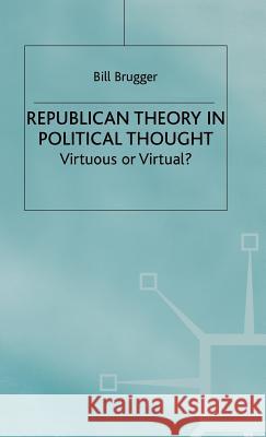 Republican Theory in Political Thought: Virtuous or Virtual? Na, Na 9780312220532 Palgrave MacMillan