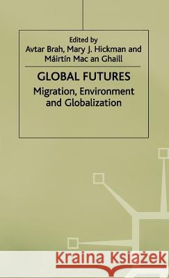Global Futures: Migration, Environment and Globalization Brah, A. 9780312221355 Palgrave MacMillan
