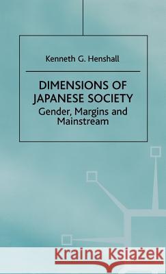 Dimensions of Japanese Society: Gender, Margins and Mainstream Henshall, K. 9780312221928 Palgrave MacMillan