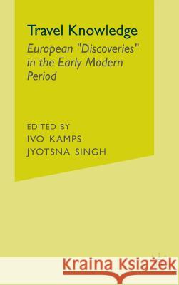 Travel Knowledge: European Discoveries in the Early Modern Period Kamps, I. 9780312222703 Palgrave MacMillan