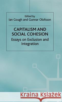 Capitalism and Social Cohesion: Essays on Exclusion and Integration Gough, I. 9780312223113 Palgrave MacMillan