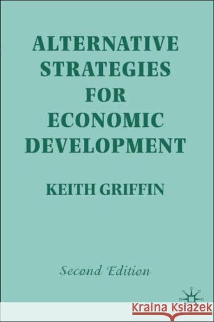 Alternative Strategies for Economic Development Keith B. Griffin Keith B. Griffin Louis Emmerij 9780312223403 St. Martin's Press
