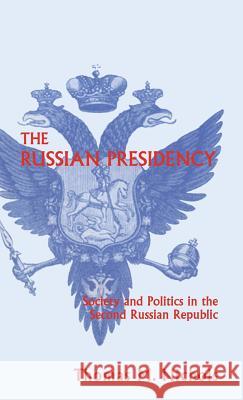 The Russian Presidency: Society and Politics in the Second Russian Republic Na, Na 9780312223571 Palgrave MacMillan