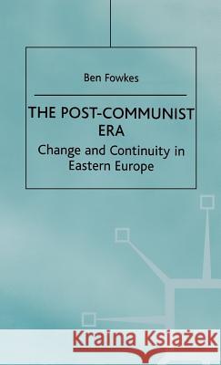 The Post-Communist Era: Change and Continuity in Eastern Europe Fowkes, B. 9780312223687 Palgrave MacMillan