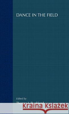 Dance in the Field: Theory, Methods and Issues in Dance Ethnography Buckland, T. 9780312223786 Palgrave MacMillan