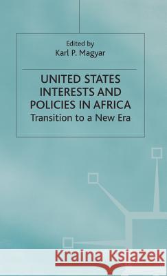 United States Interests and Policies in Africa: Transition to a New Era Na, Na 9780312223885 Palgrave MacMillan