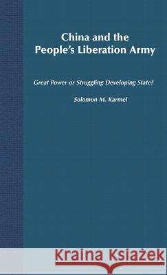 China and the People's Liberation Army: Great Power or Struggling Developing State? Na, Na 9780312223892 Palgrave MacMillan