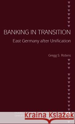 Banking in Transition: East Germany After Unification Na, Na 9780312223922 Palgrave MacMillan