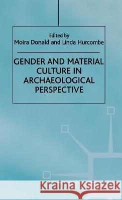 Gender and Material Culture in Archaeological Perspective Moira Donald Linda Hurcombe 9780312223984 Palgrave MacMillan