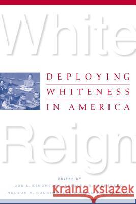 White Reign: Deploying Whiteness in America Joe L. Kincheloe Shirley R. Steinberg Ronald E. Chennault 9780312224752