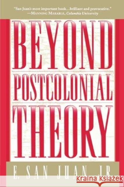 Beyond Postcolonial Theory E. San, Jr. Juan Epifanio Sa 9780312224783