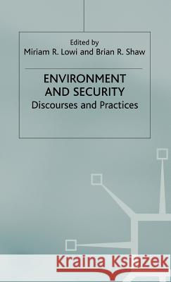 Environment and Security: Discourses and Practices Lowi, M. 9780312224851 Palgrave MacMillan