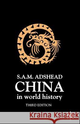 China in World History, Third Edition Samuel Adrian M. Adshead 9780312225650 Palgrave MacMillan