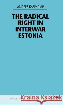 The Radical Right in Interwar Estonia Andres Kasekamp 9780312225988 Palgrave MacMillan